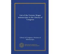 List of the Vernon-Wager manuscripts in the Library of Congress