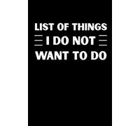 List Of Things I Do Not Want To Do: 6 x 9 Blank Lined Notebook - Funny My Quotable Students Lovely Appreciation Gift for Teacher To Write All Those Quotes Kids Say