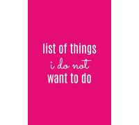 List of Things I Do Not Want to Do: Funny Sarcastic Notebook for Work Notes, Journaling, and Office Humor | 6x9 Inches, 110 Lined Pages