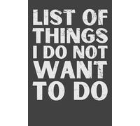 List of Things I Do Not Want To Do - Funny Vintage-Style Lined Notebook | 6x9 Sarcastic Journal for Work, Coworkers, Bosses & Adults | Office Gag Gift, 120 Pages