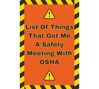List Of Things That Got Me A Safety Meeting With OSHA: Funny Gag Gift For Bosses, Coworkers, Friends, Family | Blank Notebook