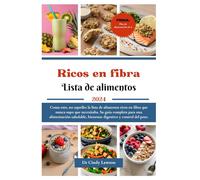 Lista de alimentos ricos en fibra: Coma esto, no aquello: la lista de alimentos ricos en fibra que nunca supo que necesitaba. Su guía completa para una alimentación saludable, bienestar digestivo