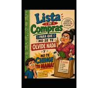 Lista de Compras para que no se te Olvide Nada y no te Chinge tu Mama!