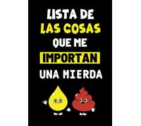 Lista De Las Cosas Que Me Importan Una Mierda: Uso de cuaderno rayado como bloc de notas | Diario, libreta, apuntes o agenda | Un regalo original y divertido.