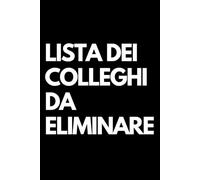 Lista dei colleghi da eliminare: Libro per appunti a righe divertente, Idea regalo collega ufficio, capo, moglie, marito, amica, amico