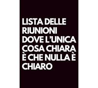 Lista delle riunioni dove l’unica cosa chiara è che nulla è chiaro: Libro per appunti a righe divertente, Idea regalo collega ufficio, capo, moglie, marito, amica, amico, babbo natale segreto