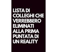 Lista di colleghi che verrebbero eliminati alla prima puntata di un reality: Libro per appunti a righe divertente, Idea regalo collega ufficio, capo, moglie, marito, amica, amico