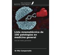 Lista mnemotécnica de 100 patologías en medicina general: Guía del médico generalista