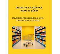 LISTAS DE LA COMPRA PARA EL SÚPER: ORGANIZADA POR SECCIONES DEL SÚPER. COMPRA RÁPIDA Y EFICIENTE