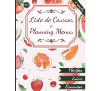 Liste de courses et planning menus: Planificateur de repas hebdomadaire avec suivi budget semaine et tableau gestion annuel | Ideal pour Organisation ... | Economie course | Couverture fruit