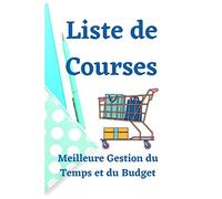Liste de Courses: Meilleure Gestion du Temps et du Budget