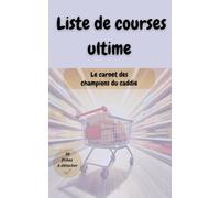 Liste de courses ultime: le carnet des champions du caddie