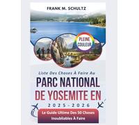 Liste Des Choses À Faire Au Parc National De Yosemite En 2025-2026 (PLEINE COULEUR): Le Guide Ultime Des 50 Choses Inoubliables À Faire (La Liste Ultime De Voyages De Frank)
