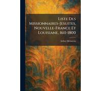 Liste Des Missionnaires-Jesuites, Nouvelle-France Et Louisiane, 1611-1800