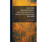 Liste Des Missionnaires-Jesuites, Nouvelle-France Et Louisiane, 1611-1800