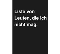Liste von Leuten, die ich nicht mag. - Sarkastisches Notizbuch mit trockenem Humor: Minimalistisches Notizheft für Alltag, Arbeit und Gedanken mit schwarzem Humor und Ironie