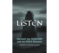 LiSTEN: An Environmental Fiction Novel of the MAP, the TERRITORY and the SPACE Between-Experience the Symphony of Silence in One of Earth's Last Delicate Frontiers (THE PATHFINDERS SERIES)