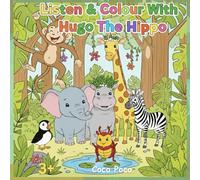 Listen & Colour With Hugo The Hippo (Coco Poco: Little Lessons for Big Hearts)