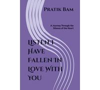 Listen I Have Fallen In Love With You: A Journey Through the Silence of the Heart