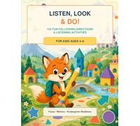 Listen, Look & Do!: 120 Fun Following-Directions and Listening Activities for Kids Ages 4-6 - Build Focus, Memory, Visual Attention, and Kindergarten Readiness