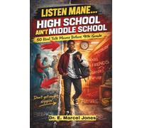 Listen Mane: High School Ain’t Middle School - 50 Real Talk Moves Before 9th grade