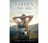 LISTEN TO ME: A Mother’s Journey through Trauma, Love, and the Son She Couldn’t Save.