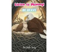 Listen To Mommy!: Be Brave