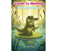 Listen to Mommy! Moral Books: Think Before You Act (Listen to Mommy! Moral Storybooks for Kids)