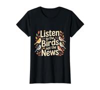 Listen To The Birds Not The News Bird Watching Peace |- Camiseta gráfica económica, Mujer, Negro, L