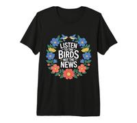 Listen To The Birds Not The News Bird Watching Peace - Camiseta Premium