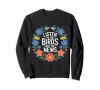 Listen To The Birds Not The News Bird Watching Peace - Sudadera