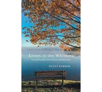 Listen to the Whispers: Living Peacefully with Anxiety and Depression
