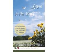Listen to the Wind: Inspirational Poems about the Wonder of Creation (Where the Red Rose Blooms)