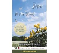 Listen to the Wind: Inspirational Poems about the Wonder of Creation (Where the Red Rose Blooms)