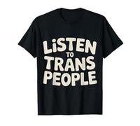 Listen To Trans People Apoyo al Respeto LGBTQ ||- Camiseta