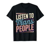 Listen To Trans People Apoyo al Respeto LGBTQ ||- Camiseta