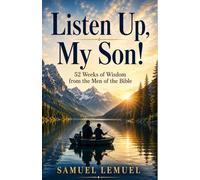 Listen Up, My Son!: 52 Weeks of Wisdom from the Men of the Bible