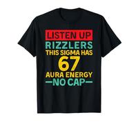 Listen Up Rizzlers This Sigma Has 67 Aura Energy Six Seven Camiseta