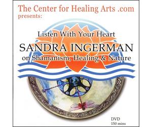 Listen With Your Heart: SANDRA INGERMAN on Shamanism, Healing & Nature