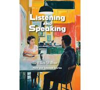 Listening And Speaking: New And Selected Stories