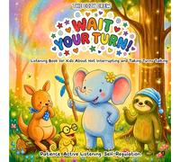 Listening Book for Kids About Not Interrupting and Taking Turns Talking: A Cozy Preschool Social Skills Story About Patience, Communication, and Big ... Emotional Learning Books for Kids Ages 3-6)