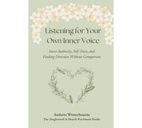 Listening for Your Own Inner Voice: Inner Authority, Self-Trust, and Finding Direction Without Comparison (The Becoming Your Ideal Self Series: Books for Quiet Self-Recognition and Inner Alignment)