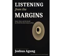 Listening From the Margins: Music, Power, and the Sounds the World Was Never Meant to Hear