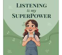 Listening Is My Superpower: A Social Story to Teach Kids Focus, Attention, and Kind Communication