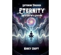 Listening Through Eternity: The Story of a Lifetime