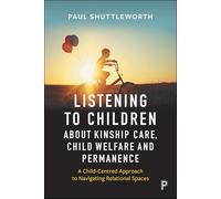 Listening to Children about Kinship Care, Child Welfare: A Child-Centred Approach to Navigating Relational Spaces