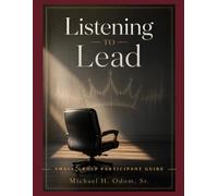 Listening to Lead-Participant Guide: Take the Journey: 21 Sessions of Listening, Reflection, and Growth.