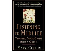 Listening to Midlife: Turning Your Crisis into a Quest
