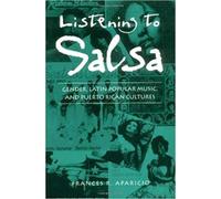 Listening to Salsa: Gender, Latin Popular Music, and Puerto Rican Cultures (Music/Culture)