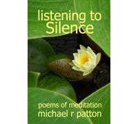 Listening to Silence: poems of meditation